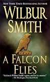 Smith, Wilbur A.: A Falcon Flies