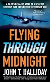 Halliday, John: Flying Through Midnight: A Pilot's Dramatic Story of His Secret Missions over Laos During the Vietnam War Halliday, John: Flying Through Midnight: A Pilot's Dramatic Story of His Secret Missions over Laos During the Vietnam War