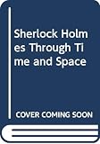 Greenberg, Martin Harry: Sherlock Holmes Through Time and Space