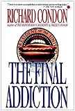 Condon, Richard: The Final Addiction Condon, Richard: The Final Addiction