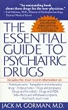 Gorman, Jack M.: The Essential Guide to Psychiatric Drugs Gorman, Jack M.: The Essential Guide to Psychiatric Drugs