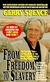 Spence, Gerry: From Freedom to Slavery: The Rebirth of Tyranny in America