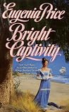 Price, Eugenia: Bright Captivity Price, Eugenia: Bright Captivity