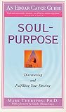 Thurston, Mark A.: Soul-Purpose: Discovering and Fulfilling Your Destiny Thurston, Mark A.: Soul-Purpose: Discovering and Fulfilling Your Destiny