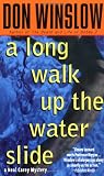 Winslow, Don: A Long Walk Up the Water Slide Winslow, Don: A Long Walk Up the Water Slide