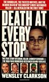 Clarkson, Wensley: Death at Every Stop: The True Story of Alleged Gay Serial Killer Andrew Cunanan the Man Accused of Murdering Designer Versace Clarkson, Wensley: Death at Every Stop: The True Story of Alleged Gay Serial Killer Andrew Cunanan the Man Accused of Murdering Designer Versace