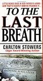 Stowers, Carlton: To the Last Breath: Three Women Fight for the Truth Behind a Child's Tragic Murder Stowers, Carlton: To the Last Breath: Three Women Fight for the Truth Behind a Child's Tragic Murder