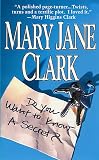 Clark, Mary Jane: Do You Want to Know a Secret? Clark, Mary Jane: Do You Want to Know a Secret?