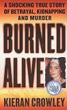 Crowley, Kieran: Burned Alive Crowley, Kieran: Burned Alive