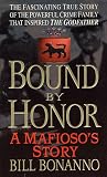 Bonanno, Bill: Bound by Honor: A Mafioso's Story Bonanno, Bill: Bound by Honor: A Mafioso's Story