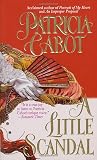 Cabot, Patricia: A Little Scandal Cabot, Patricia: A Little Scandal