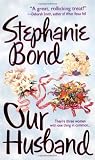 Our Husband (0312975651) by Bond, Stephanie Bond, Stephanie: Our Husband