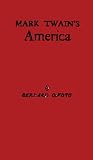 De Voto, Bernard A.: Mark Twain's America