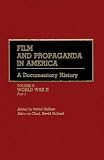 Culbert, David H.: Film and Propaganda in America Vol. 2, Pt. 1 : A Documentary History, World War II