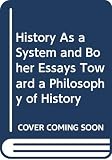 Ortega y Gasset, José: History As a System and Other Essays Toward a Philosophy of History Ortega y Gasset, José: History As a System and Other Essays Toward a Philosophy of History