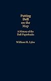 Lyles, William H.: Putting Dell on the Map: A History of the Dell Paperbacks Lyles, William H.: Putting Dell on the Map: A History of the Dell Paperbacks