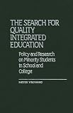 The Search for Quality Integrated Education: Policy and Research on Minority Students in School and College (031323714X) by Weinberg, Meyer Weinberg, Meyer: The Search for Quality Integrated Education: Policy and Research on Minority Students in School and College