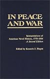 Hagan, Kenneth J.: In Peace and War: Interpretations of American Naval History, 1775-1978
