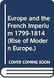 Brun, Geoffrey: Europe and the French Imperium, 1799-1814