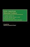 Susan K. Eleuterio-Comer: Irish American Material Culture: A Directory of Collections, Sites, and Festivals in the United States and Canada