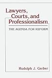 Gerber, Rudolph J.: Lawyers, Courts, and Professionalism Vol. 50: The Agenda for Reform Gerber, Rudolph J.: Lawyers, Courts, and Professionalism Vol. 50: The Agenda for Reform