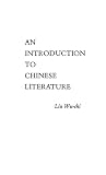 Liu, Wu-Chi: An Introduction to Chinese Literature