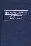 Beaumont, Roger A.: Joint Military Operations: A Short History Beaumont, Roger A.: Joint Military Operations: A Short History