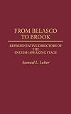 Leiter, Samuel L.: From Belasco to Brook: Representative Directors of the English-Speaking Stage