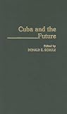 Schulz, Donald E.: Cuba and the Future