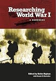 Higham, Robin: Researching World War I: A Handbook