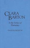 Burton, David H.: Clara Barton: In the Service of Humanity