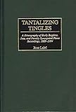 Laird, Ross: Tantalizing Tingles: A Discography of Early Ragtime, Jazz, and Novelty Syncopated Piano Recordings, 1889-1934