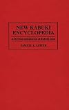 Leiter, Samuel L.: New Kabuki Encyclopedia: A Revised Adaptation of Kabuki Jiten