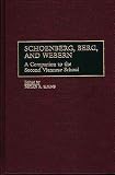 Simms, Bryan R.: Schoenberg, Berg, and Webern: A Companion to the Second Viennese School