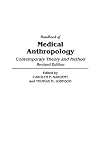Johnson, Thomas M.: Handbook of Medical Anthropology: Contemporary Theory and Method
