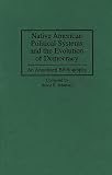 Johansen, Bruce E.: Native American Political Systems and the Evolution of Democracy: An Annotated Bibliography