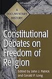 Patrick, John J.: Constitutional Debates on Freedom of Religion: A Documentary History Patrick, John J.: Constitutional Debates on Freedom of Religion: A Documentary History