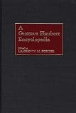 Porter, Laurence M.: A Gustave Flaubert Encyclopedia Porter, Laurence M.: A Gustave Flaubert Encyclopedia