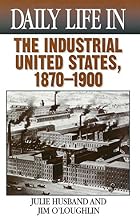Daily Life in the Industrial United States,&hellip;