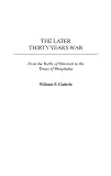 Guthrie, William P.: The Later Thirty Years War: From the Battle of Wittstock to the Peace of Westphalia Guthrie, William P.: The Later Thirty Years War: From the Battle of Wittstock to the Peace of Westphalia