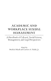 Paludi, Michele Antoinette: Academic and Workplace Sexual Harassment: A Handbook of Cultural, Social Science, Management, and Legal Perspectives