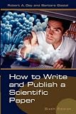 Day, Robert A.: How to Write And Publish a Scientific Paper Day, Robert A.: How to Write And Publish a Scientific Paper