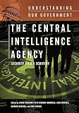 Prados, John: The Central Intelligence Agency: Security Under Scrutiny