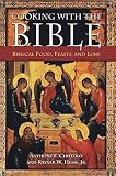 Chiffolo, Anthony F.: Cooking With the Bible: Biblical Food, Feasts, And Lore