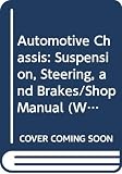 Lahue, Kalton C.: Automotive Chassis: Suspension, Steering, and Brakes/Shop Manual Lahue, Kalton C.: Automotive Chassis: Suspension, Steering, and Brakes/Shop Manual