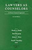 Binder, David A.: Lawyers As Counselors: A Client-Centered Approach Binder, David A.: Lawyers As Counselors: A Client-Centered Approach