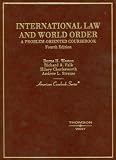 Weston, Burns H: International Law and World Order: A Problem-oriented Coursebook
