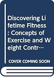 Dintiman, George B.: Discovering Lifetime Fitness: Concepts of Exercise and Weight Control