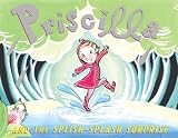 hobbie, nathaniel: Priscilla And the Splish-Splash Surprise