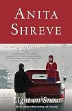 Shreve, Anita: Light on Snow Shreve, Anita: Light on Snow